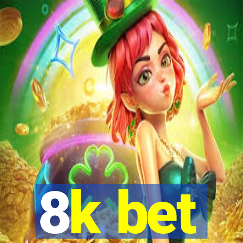 8k bet